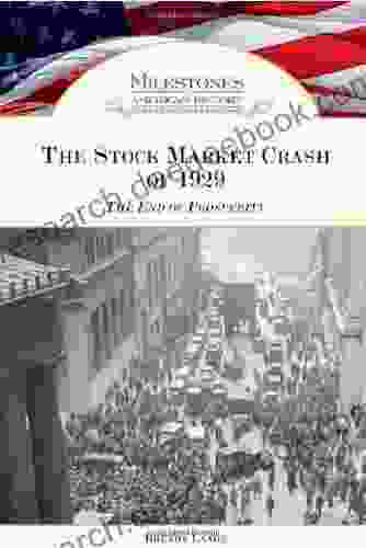 The Stock Market Crash Of 1929: The End Of Prosperity (Milestones In American History)