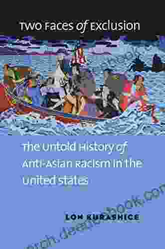 Two Faces Of Exclusion: The Untold History Of Anti Asian Racism In The United States