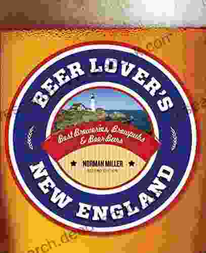 Beer Lover S New England: Best Breweries Brewpubs Beer Bars (Beer Lovers Series)