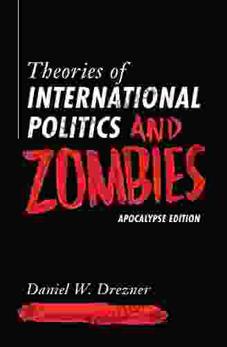 Theories Of International Politics And Zombies: Apocalypse Edition