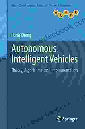 Autonomous Intelligent Vehicles: Theory Algorithms And Implementation (Advances In Computer Vision And Pattern Recognition)