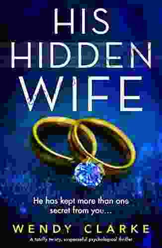 His Hidden Wife: A Totally Twisty Suspenseful Psychological Thriller
