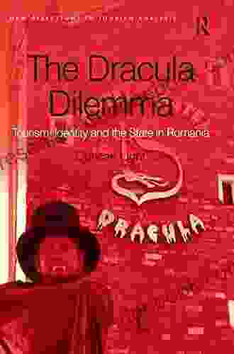 The Dracula Dilemma: Tourism Identity And The State In Romania (New Directions In Tourism Analysis)
