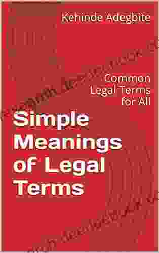 Simple Meanings Of Legal Terms: Common Legal Terms For All
