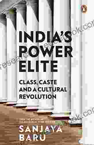 India S Power Elite: Class Caste And Cultural Revolution