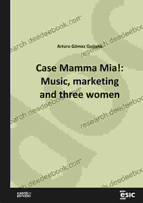 Case Mamma Mia : Music Marketing And Three Women (Casos De Estudio)