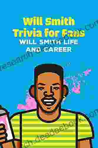 Will Smith Trivia For Fans: Will Smith Life And Career