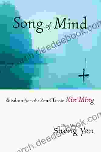 Song Of Mind: Wisdom From The Zen Classic Xin Ming