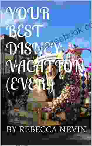 YOUR BEST DISNEY VACATION (EVER )